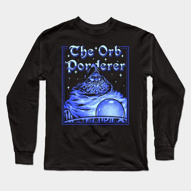 The Orb Ponderer - Pondering Orb Wizard with Magic Ball Magician Pondering my Orb MEME Long Sleeve T-Shirt by anycolordesigns